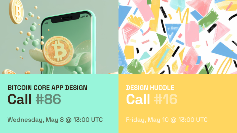 Two calls coming up tomorrow and on Friday in the Bitcoin Design Community. These are welcome for everyone to join in on. Bitcoin Core App UX design has been in the works for a while and is being built 100% in public. The design huddle is a relaxed space to design together.