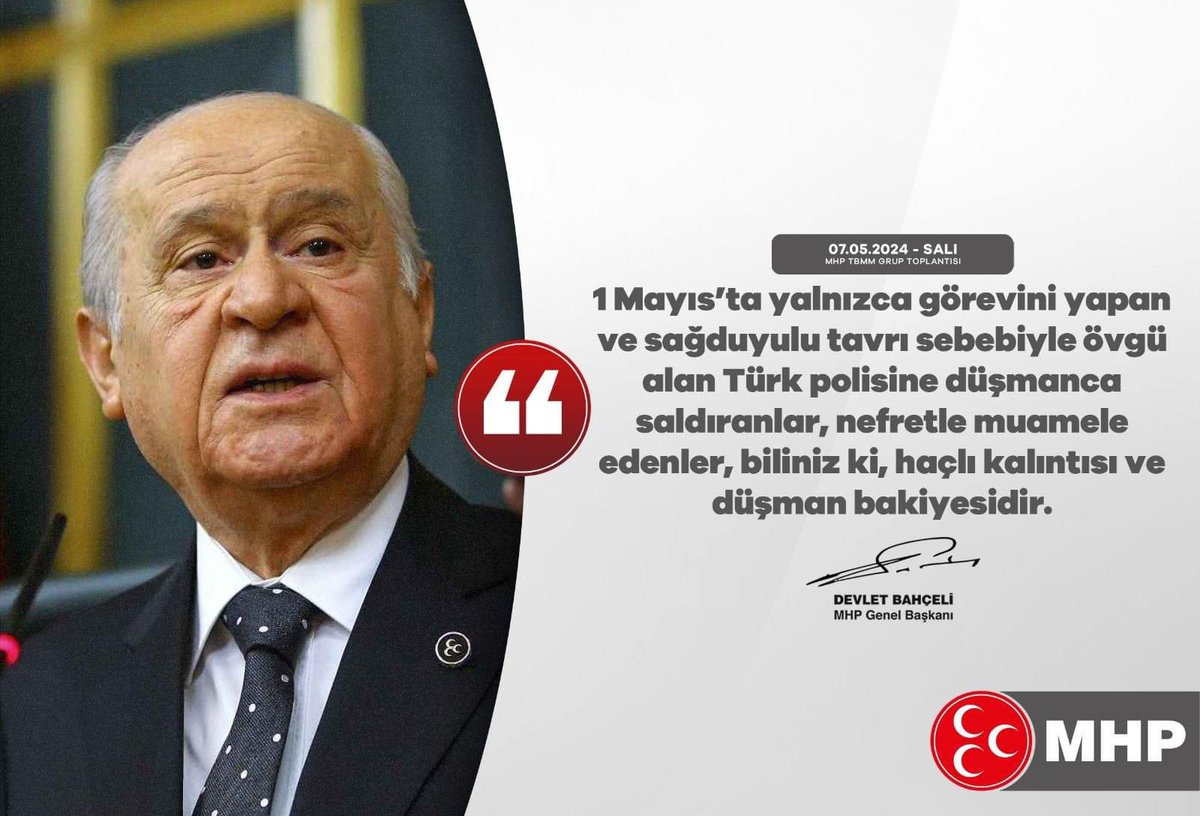 1 Mayıs’ta yalnızca görevini yapan ve sağduyulu tavrı sebebiyle övgü alan Türk polisine düşmanca saldıranlar, nefretle muamele edenler, biliniz ki, haçlı kalıntısı ve düşman bakiyesidir. MHP Genel Başkanı Devlet BAHÇELİ