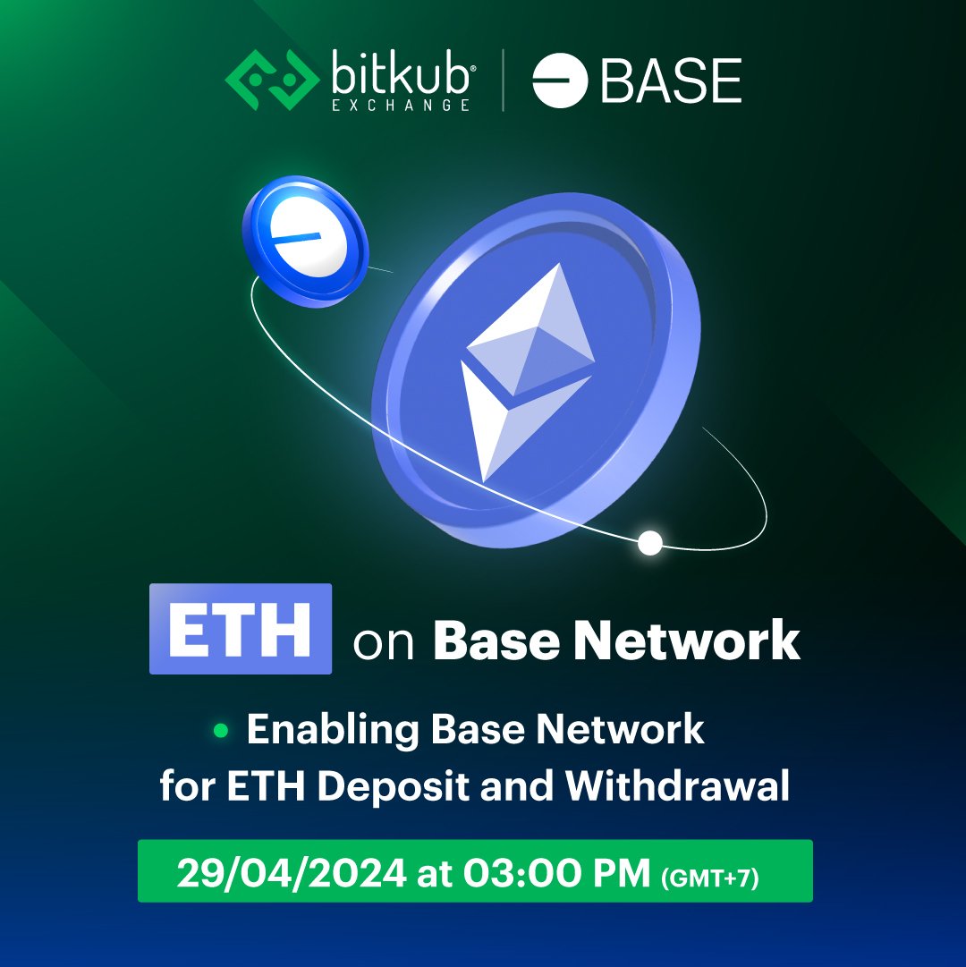 @bitkubofficial has added @base support enabling of ETH's Deposit and Withdrawal on Base on 29/04/2024 from 03:00 PM (GMT+7) onwards.