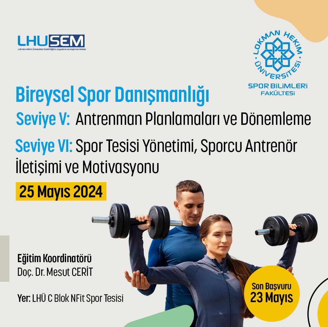 Bireysel Spor Danışmanlığı;
Seviye V : Antrenman Planlamaları ve Dönemleme,
Seviye VI : Spor Tesisi Yönetimi, Sporcu Antrenör İletişimi ve Motivasyonu
25 Mayıs 2024 tarihinde Lokman Hekim Üniversitesi NFit Spor Tesisinde gerçekleştirilecektir.