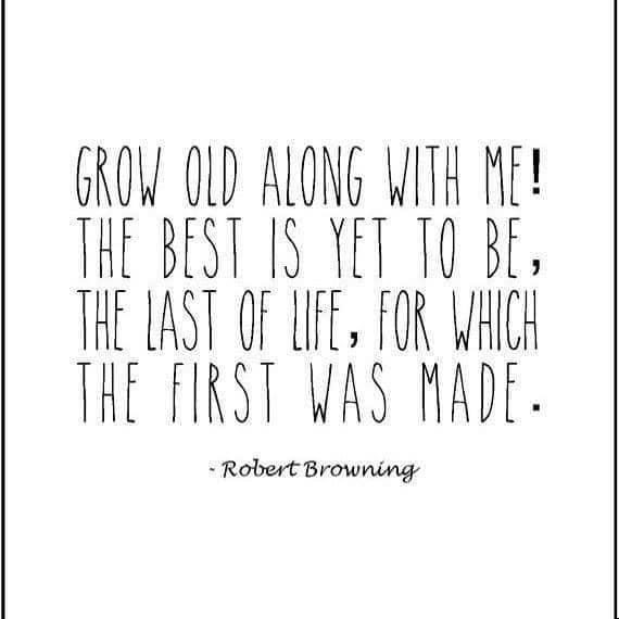 Happy Birthday #RobertBrowning
May 7, 1812 -- December 12, 1889

Grow old along with me
The best is yet to be
The last of life, for which
The first was made. 

Getting older isn't easy. But it's worse when you fight it. #Poetry