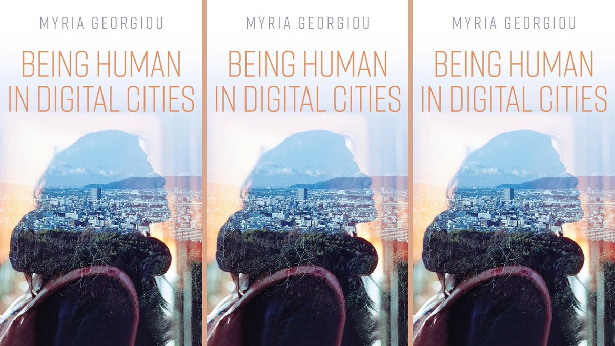 Examining the digital order's influence, including datafication, surveillance & mapping, Myria Georgiou's Being Human in Digital Cities advocates for a humanist approach based on social justice, equity, democracy & sustainability, writes Samira Allioui ➡ wp.me/p2MwSQ-hik