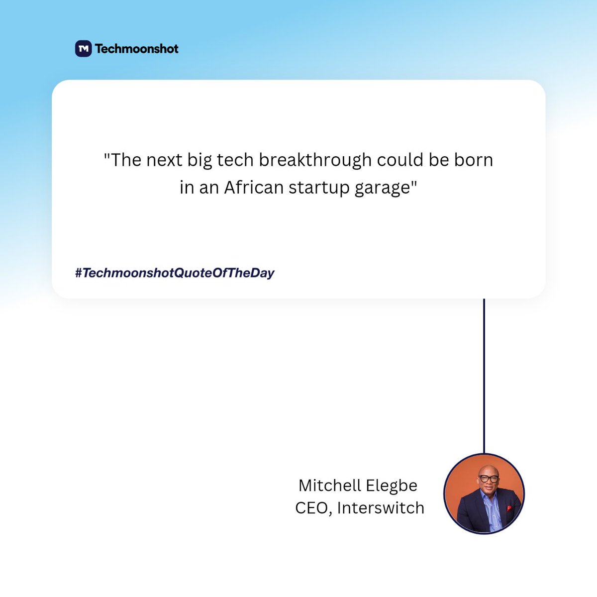 Our Tech quote of the day is from the CEO of Interswitch @MitchellElegbe @InterswitchGRP 

#techmoonshotquoteoftheday #technology #techquotes #Africatechquote #techmoonshot #quoteoftheday #africa #onlinepayment #fintech #ecommerce