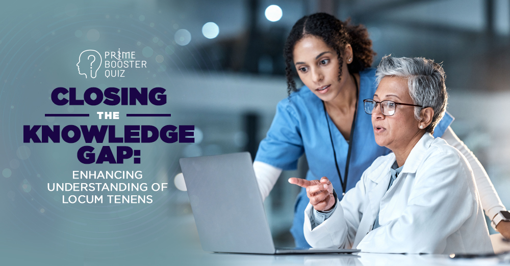 Test your knowledge on the multifaceted dimensions of locum tenens practice Booster Quiz | Closing the Knowledge Gap: Enhancing Understanding of Locum Tenens | 0.25-hour CME/CE | #MedEd #LocumTenens #healthcarecareers | bit.ly/3RmzkcG