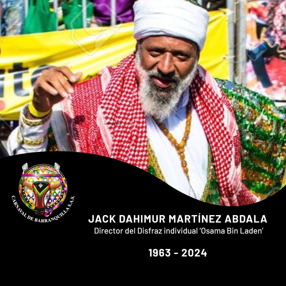 🙏🏼Lamentamos el fallecimiento de Jack Dahimur Martínez Abdala, Disfraz individual ‘Osama Bin Laden’, que por más de 20 años participó en nuestros desfiles y eventos del Carnaval de Barranquilla. Nuestro abrazo solidario a sus familiares y amigos.🕊️