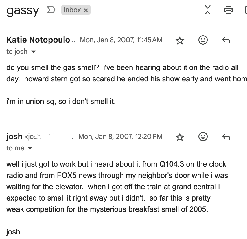 If you were ever wondering how local breaking news events spread pre-Twitter, I came across an email conversation with a friend in 2007 about how there was a gas smell in NYC, and we only heard about it from the radio