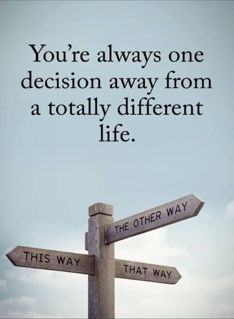 You are Always ONE Decision away from a Completely different Life.. Think about it.... 'ONE Day or DAY One' You Decide👍 #JoyTrain #BeMindful #YourDecision #ThinkAboutIt #TuesdayThoughts