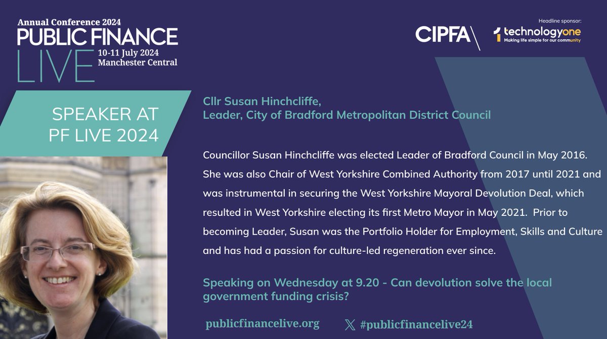 Also joining us for @CIPFA #publicfinancelive24 is Cllr Susan Hinchcliffe @SHinchcliffe, Leader, City of Bradford Metropolitan District Council. Hear her speak on day 1 in ‘Can devolution solve the local government funding crisis?’. Book now: publicfinancelive.org