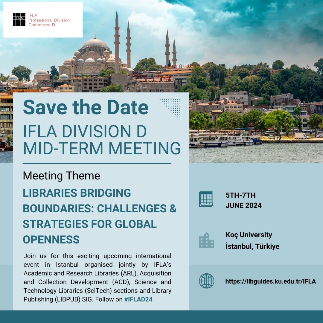 We are very excited that there is less than one month left until The International Federation of Library Associations and Institutions (IFLA) (Division D) Mid-Term Event which will take place from the 5th-7th June at Koç University, Istanbul on the Theme 'Libraries Bridging