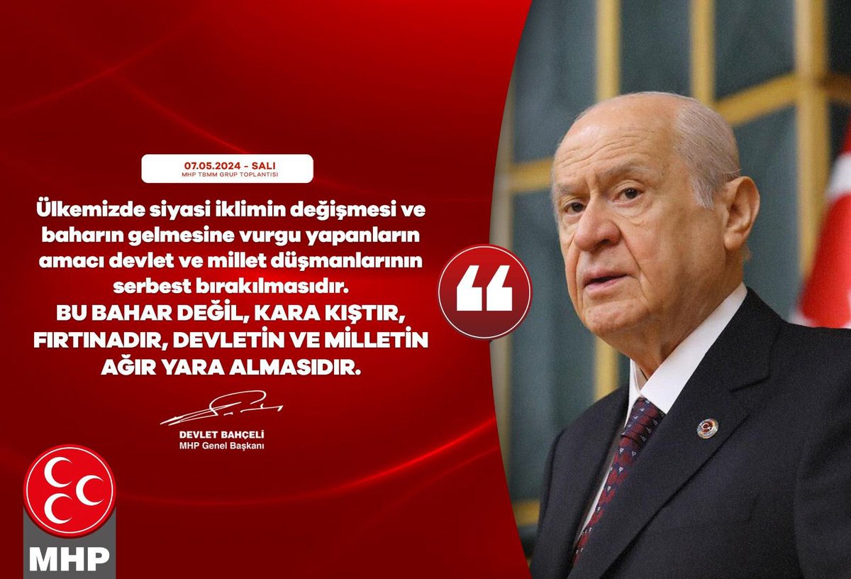 Ülkemizde siyasi iklimin değişmesi ve baharın gelmesine vurgu yapanların amacı devlet ve millet düşmanlarının serbest bırakılmasıdır. Bu bahar değil, kara kıştır, fırtınadır, devletin ve milletin ağır yara almasıdır. MHP Genel Başkanı Devlet BAHÇELİ