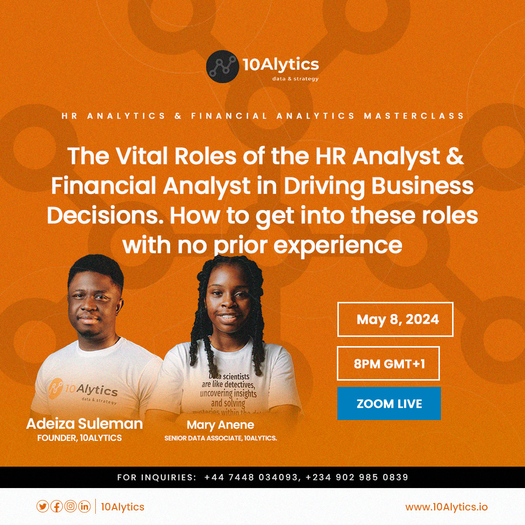 Unlock the secrets to HR and Financial Analysis with our practical masterclass on May 7th at 8PM GMT+1!

Join Adeiza & Mary as they reveal the vital roles of HR Analysts & Financial Analysts in business decisions.

#10alytics #hranalytics #financialanalytics