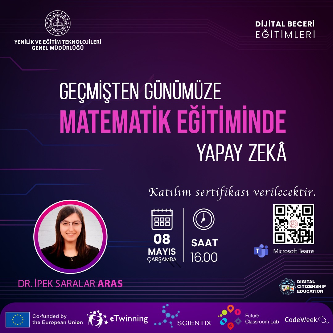 📌Geçmişten Günümüze Matematik Eğitiminde Yapay Zekâ 👩🏻‍🏫 Eğitmen: Dr. İpek SARALAR ARAS 📆 Tarih: 8 Mayıs 2024 (Çarşamba) ⏰ Saat: 16.00-18.00 🔗 Toplantı Linki: meb.ai/QcKPYk ✅ Toplantı Kimliği: 344 670 971 536 ✅ Geçiş Kodu: 7KYJKv @tcmeb @mebyegitek