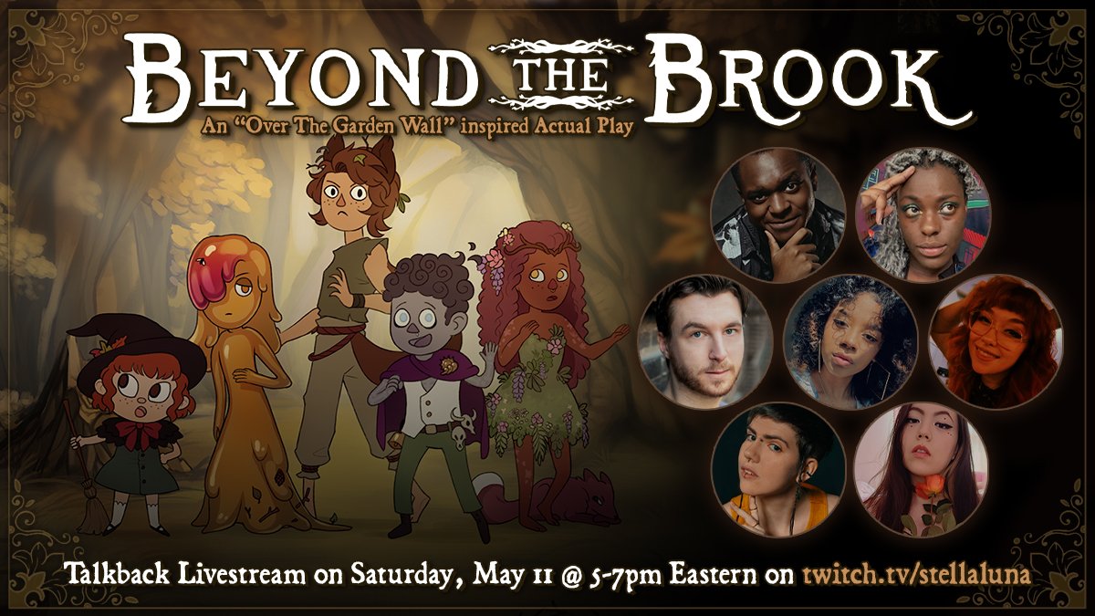 Saturday, May 11th @ 5pm ET — Please join us for a Talkback Livestream of BEYOND THE BROOK, our 'Over The Garden Wall' inspired Actual Play 🍂 We’ll be chatting, remisicing & answering any questions you have! 💖
