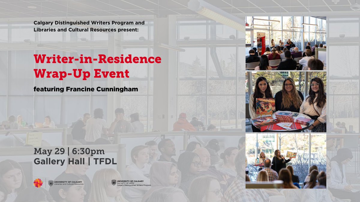 Join us for a Wrap-Up event with @cdwp_ucalgary to celebrate Writer-in-Residence Francine Cunningham's successful year. May 29 | 6:30 - 8:30pm Gallery Hall | TFDL Event Registration: ow.ly/6XRK50RveIM #UCalgaryLibrary