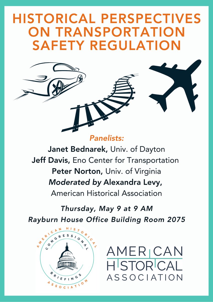 THURSDAY, May 9, @AHAhistorians will host a Congressional Briefing providing historical context on federal transportation regulations, on the aviation, railroad, shipping, & auto industries. With panelists @jrbace, Jeff Davis @JDwithTW, & @PeterNorton12. historians.org/news-and-advoc…