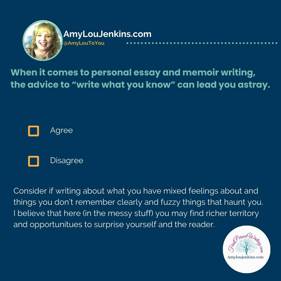 In personal writing, the know-it-alls often write BORING pieces.  I love writers who honestly admit they are conflicted and change their minds and learn on the page.  #FindYourStory  #PersonalEssay #FirstPersonWriting.com #Memoir  amyloujenkins.com/firstpersonwri…
