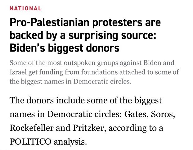 Absolutely WILD article from Politico this morning, admitting the Pro-Palestine protests are funded by Deep State mega-donors:

-Gates
-Soros
-Rockefeller
-Pritzker

The same people behind BLM are funding these protests, as we all suspected.

But why are the MSM admitting it? 🤔