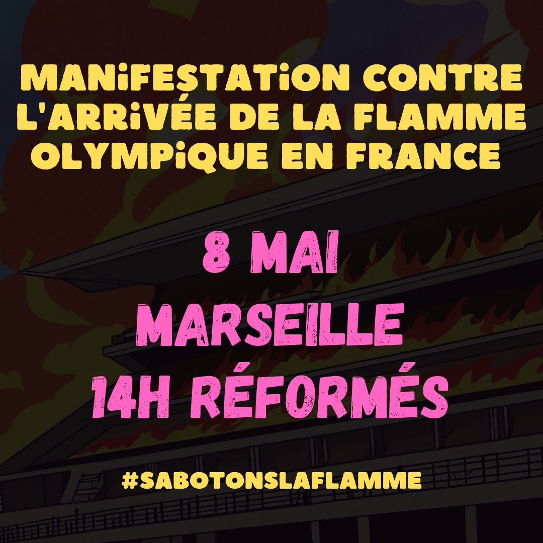 🔴Manifestation contre l'arrivée de la #FlammeOlympique en #France et contre les saccages sociaux et environnementaux des #JeuxOlympiques de #Paris2024.

➡️#Marseille, 8 mai, 14h Réformés

#SabotonsLaFlamme #JOduZbeul
#JOParis2024 #JOP2024 #JO2024
#ParisOlympics #OlympicGames