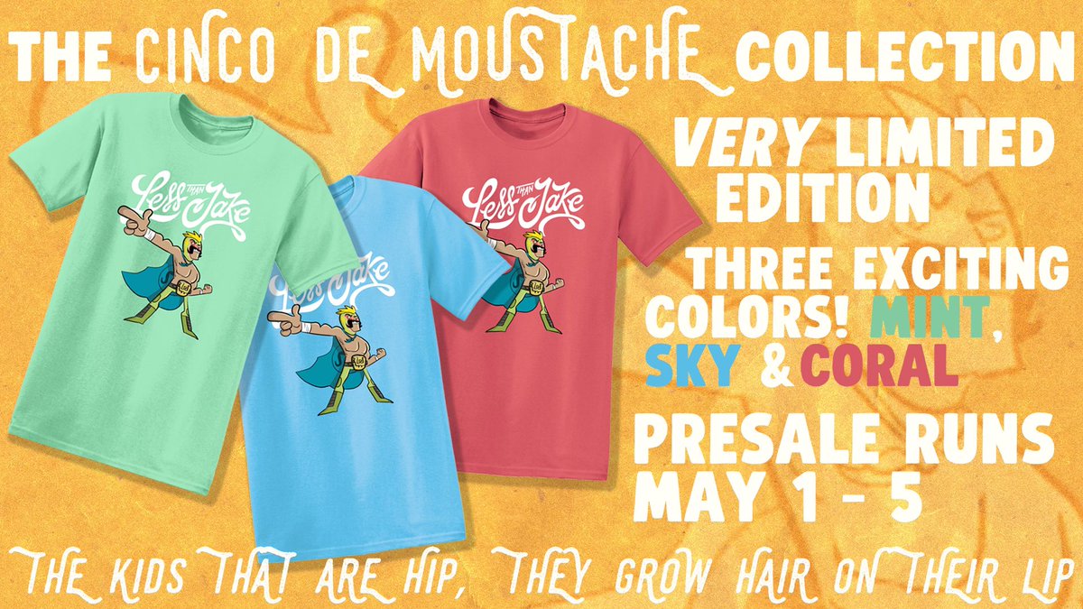 Today is the FINAL DAY to preorder this awesome new Cinco De Moustache tee from our merch store. When today is over it is gone forever! Don’t be too hip that you don’t get your hands on one! lessthanjakemerch.com