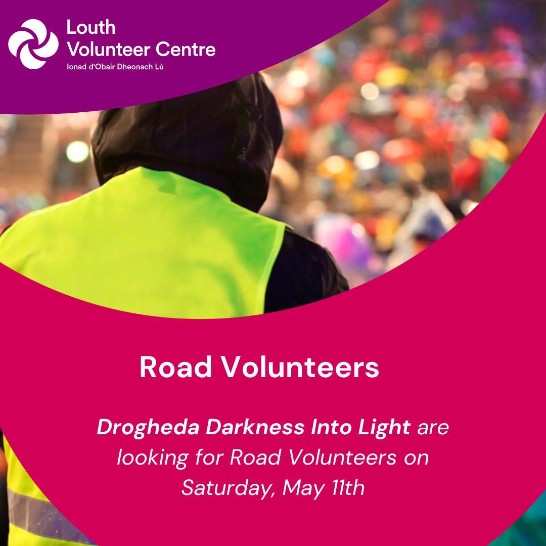 Darkness Into Light! Drogheda Darkness Into Light are looking for volunteers to support the 2024 Drogheda Into Light 5K route on Saturday, May 11 from 3:15am-6am. Various road crossing points, assistance required. buff.ly/4bjIz5H #volunteerlouth #darknessintolight