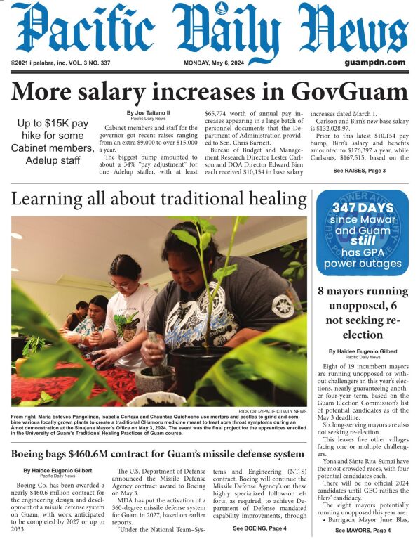 In today's E-edition bit.ly/readpdnonline: More salary increases in GovGuam; Boeing bags $460.6M contract for Guam's missile defense system; 8 mayors running unopposed, 6 not seeking re-election; Learning all about traditional healing.