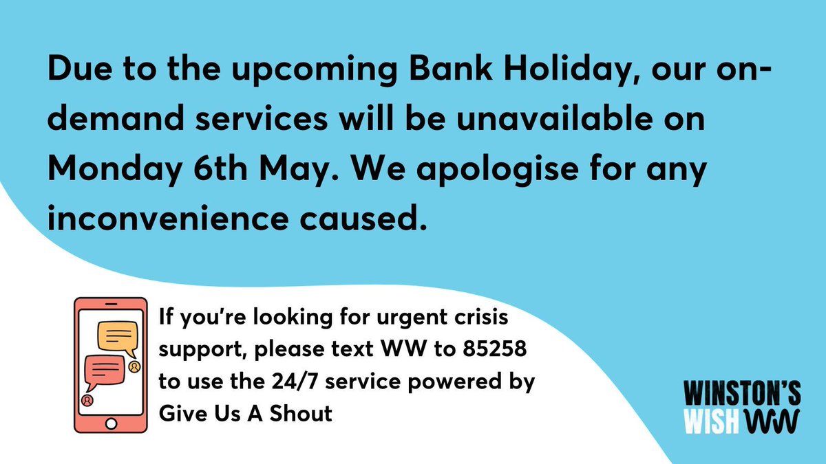 Our on-demand services are closed for the Bank Holiday with services resuming on Tuesday 7th May at 8am. If you're looking for urgent support, please see the information for SHOUT in the image below.