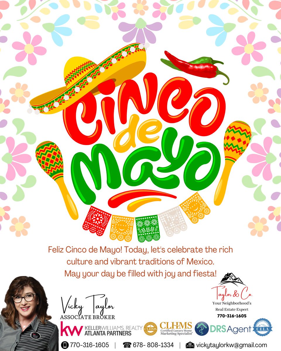 Happy Cinco de Mayo 🎉

Vicky Taylor
Associate Broker
📞 770-316-1605
☎️ 678-808-1334
📧 vickytaylorkw@gmail.com
🌐 taylorandcompany.kw.com
#TaylorAndCoRealty #KellerWilliamsNEATL #LuxurySpecialist #CLHMS #DRSAgent #GARealEstateAgent #CincoDeMayo #VivaMexico #FiestaTime