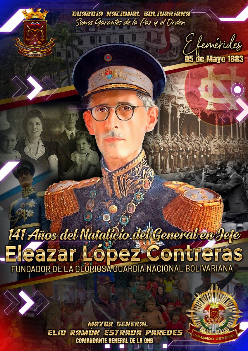 #5May || Con mucho orgullo conmemoramos el 141° aniversario del natalicio del GJ. Eleazar López Contreras. ejemplar político y militar, que durante su mandato como presidente de Venezuela, fundó nuestra gloriosa Guardia Nacional Bolivariana.