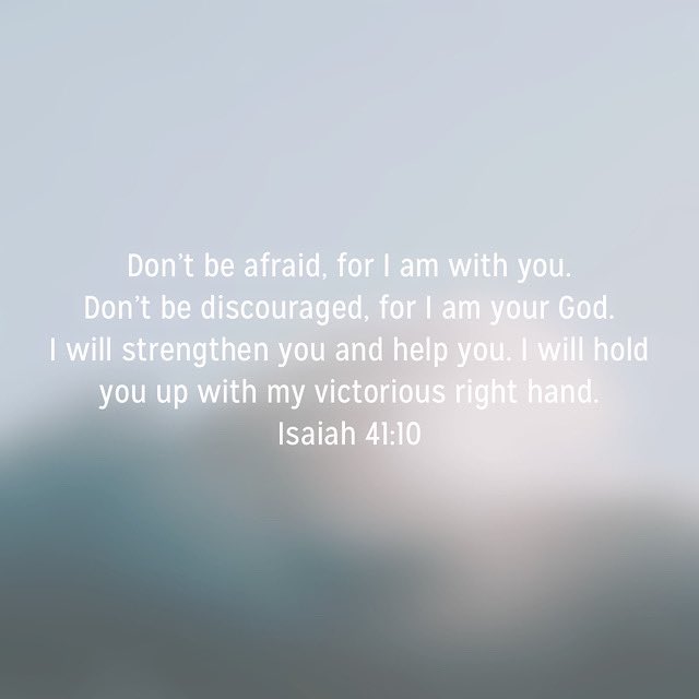 Don’t be afraid. Don’t be discouraged. God is with you! He will strengthen and help you. ❤
#dontbeafraid #dontbediscouraged #godiswithyou #godwillhelpyou