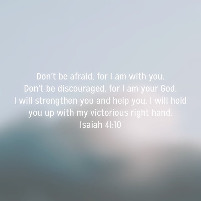 Don’t be afraid. Don’t be discouraged. God is with you! He will strengthen and help you. ❤ #dontbeafraid #dontbediscouraged #godiswithyou #godwillhelpyou