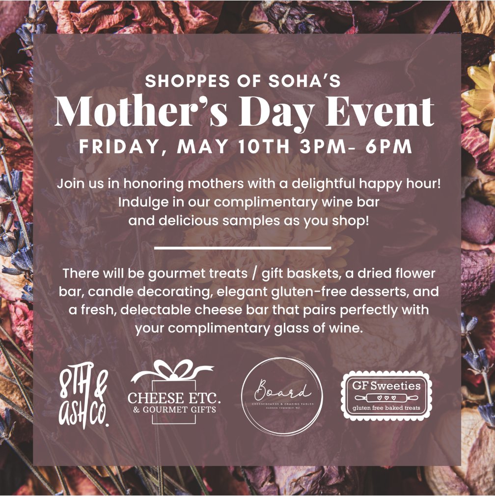 Join the Shoppes of SoHA for a Mother’s Day Event on Friday, May 10 from 3-6 p.m. 💐 This event will feature gourmet treats, gift baskets, dried flower bar, candle decorating, wine, and more!

#SoHAArts #SoHAShoppes #HaddonTwp #ShopHaddon #NJEvents