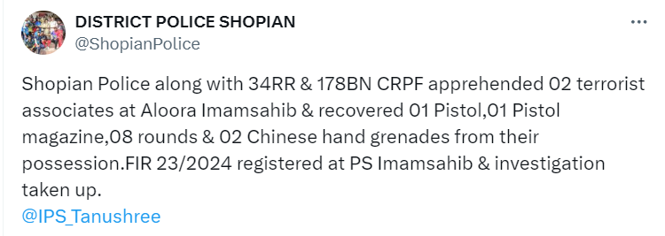 Jammu and Kashmir: Shopian Police along with 34RR & 178BN CRPF apprehended two terrorist associates at Aloora Imamsahib & recovered one Pistol, one Pistol magazine, 8 rounds, and two Chinese hand grenades from their possession: Shopian Police