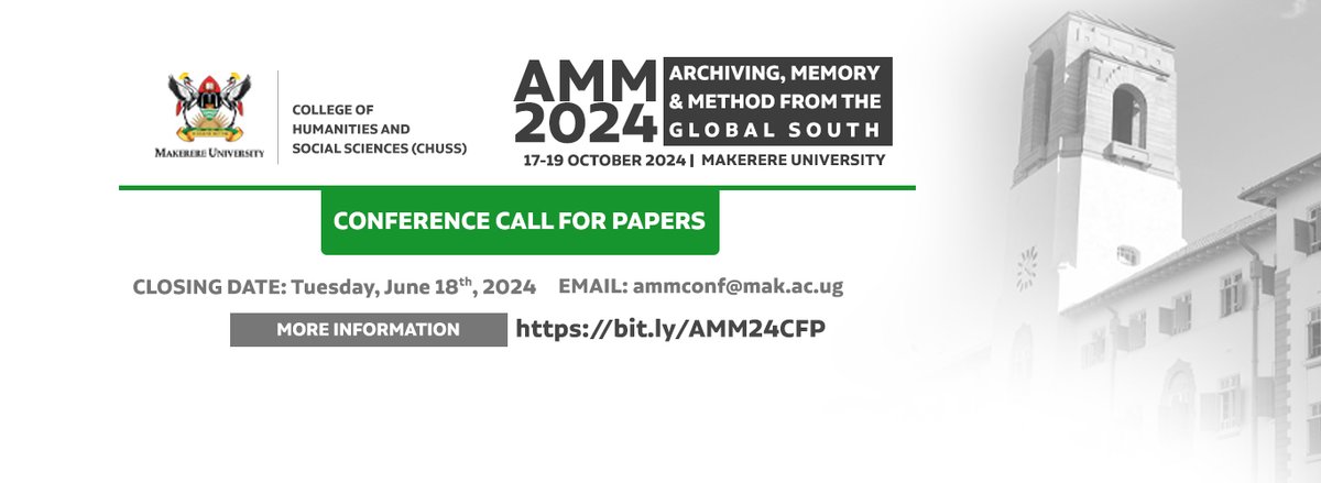Conference Call for Papers on Archiving, Memory and Method from the Global South. For more information: bit.ly/AMM24CFP | Email: ammconf@mak.ac.ug | Closing Date: June 18, 2024. @Josephineahiki1 @edgarjacktaylor @EdgarNabutanyi @KapoDancan @Makerere @MakerereNews