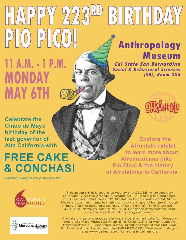 CA_Humanities's tweet image. SAN BERNARDINO (Tomorrow!)—Join @CSUSBNews Anthropology Museum for cake and conchas in celebration of Pio Pico&apos;s birthday, part of their California Humanities-supported Afróntalo exhibit: calhum.org/event/san-bern… #HumanitiesforAll