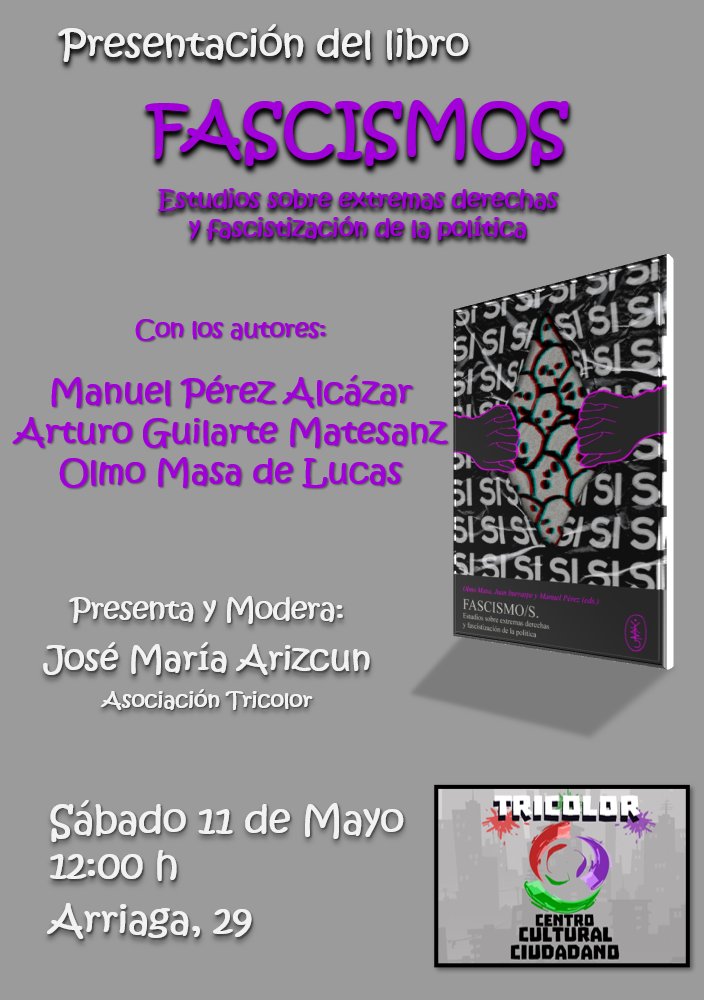 El 11 de mayo en Tricolor ❤️💚💜 presentación del libro 'Fascismos' Sus autores, Manuel Pérez, Arturo Guilarte y Olmo Masa, debatirán cómo la extrema derecha han calado en la sociedad y en el día a día de la política nacional e internacional. 🗓️11 mayo ⏰12:00 h. 📌Arriaga, 29