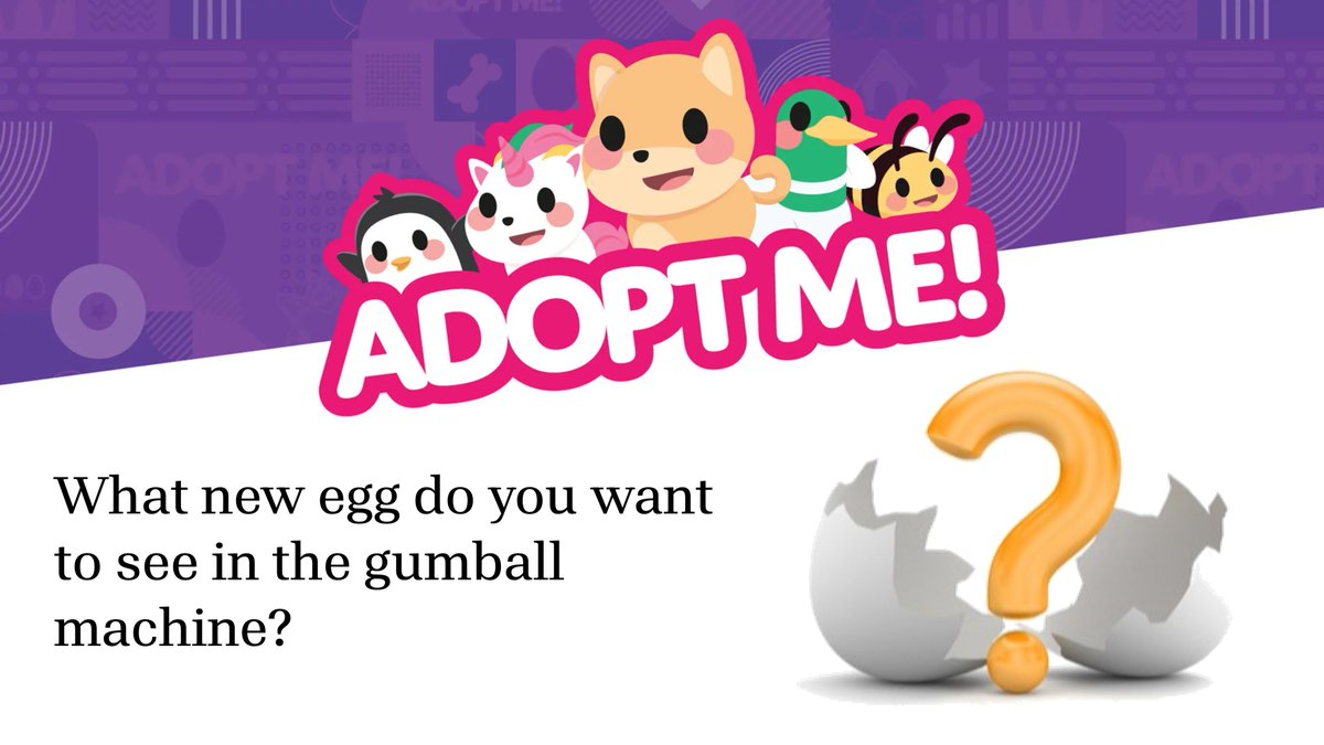 What new egg do you want to see in the gumball machine? #AdoptMe