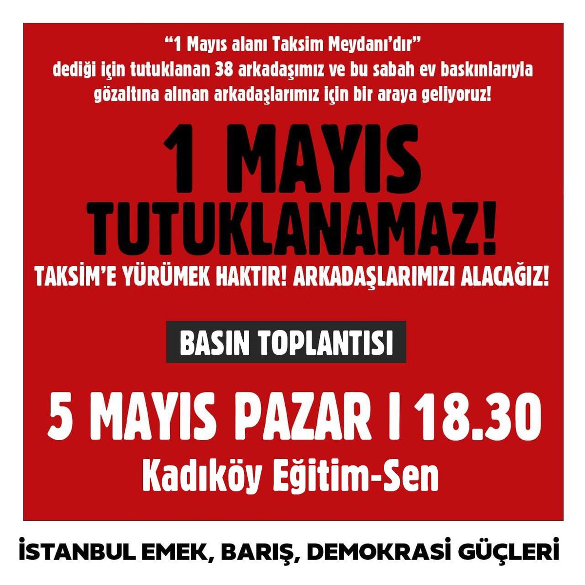 Taksim Meydanı 1 Mayıs alanıdır! Gözaltı ve tutuklamalara karşı Taksim iradesini sahiplenmek için bir araya geliyoruz.