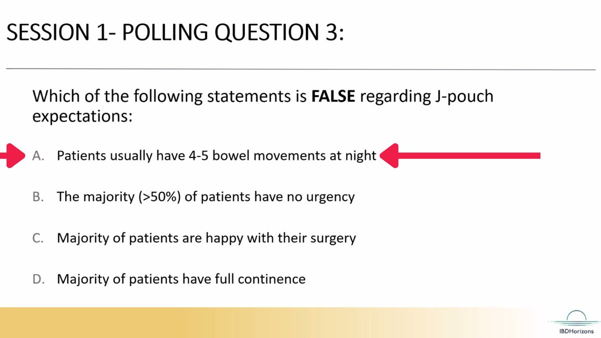 @FezaRemziMD @PMyrelid @ozproudy @BBehboudi_ @elise_specht @DrZuriMurrell @MattBobel @CF_Justiniano @ErenEsenMD @ValSimianu @drvolkandogru #IBDHorizons24 @FezaRemziMD
*Answers*

How would you answer this Q?

Which is FALSE regarding #Jpouch #IPAA expectations:
A) Pts have ~4-5 bm at night
B) >50% of pts have no urgency
C) Majority of pts happy with surg
D) Majority of pts have full continence