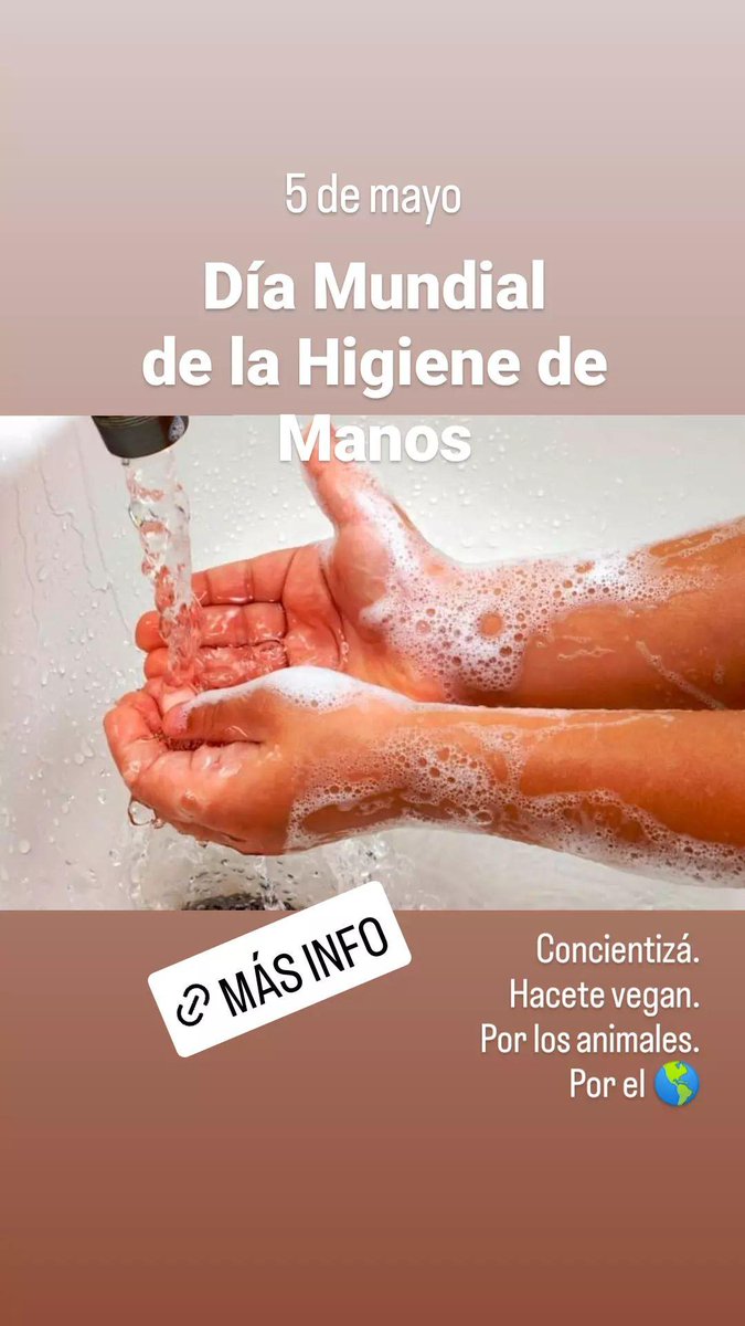 📅 5 de mayo 
.
.
Día Mundial de la Higiene de Manos 
.
.
Concientizá.
Hacete vegan.
Por los animales.
Por el 🌎.
.
Lo que hacemos a diario impacta en él.
.
#DiaMundialDeLaHigieneDeManos #HigieneDeManos #HandsHygiene #GoVegan