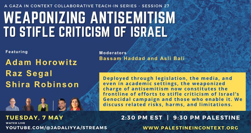 We address with @mondowitz @raz_segal @shiranrobinson the dangers, harm, and limitations of weaponizing Antisemitism, moderated by @4bassam and Asli Bali. 'Gaza in Context: Weaponizing Antisemitism to Stifle Criticism of Israel (7 May)' buff.ly/3y6E5kw