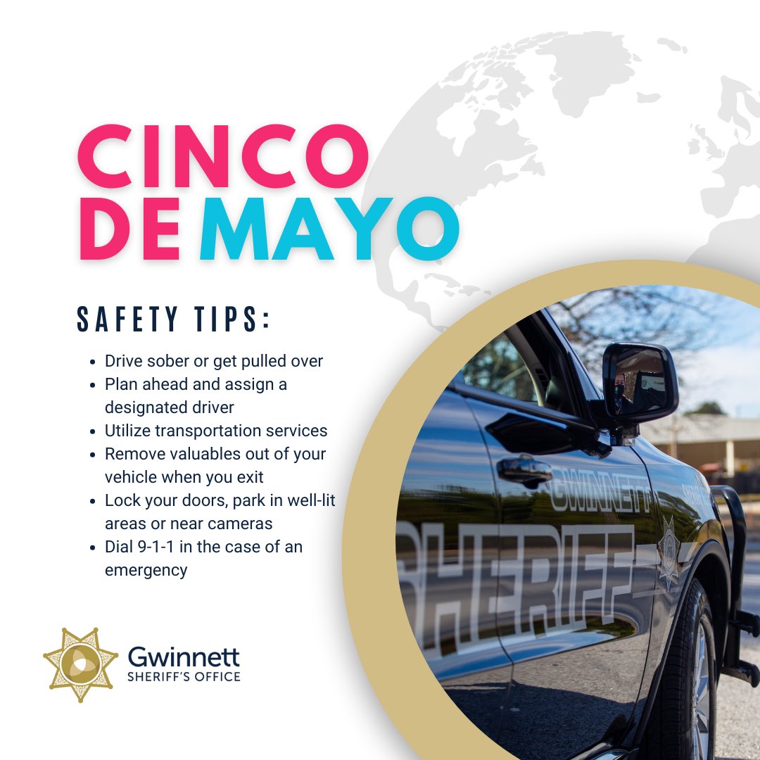 The Gwinnett County Sheriff’s Office reminds you to celebrate Cinco de Mayo safely and responsibly with your family and loved ones.