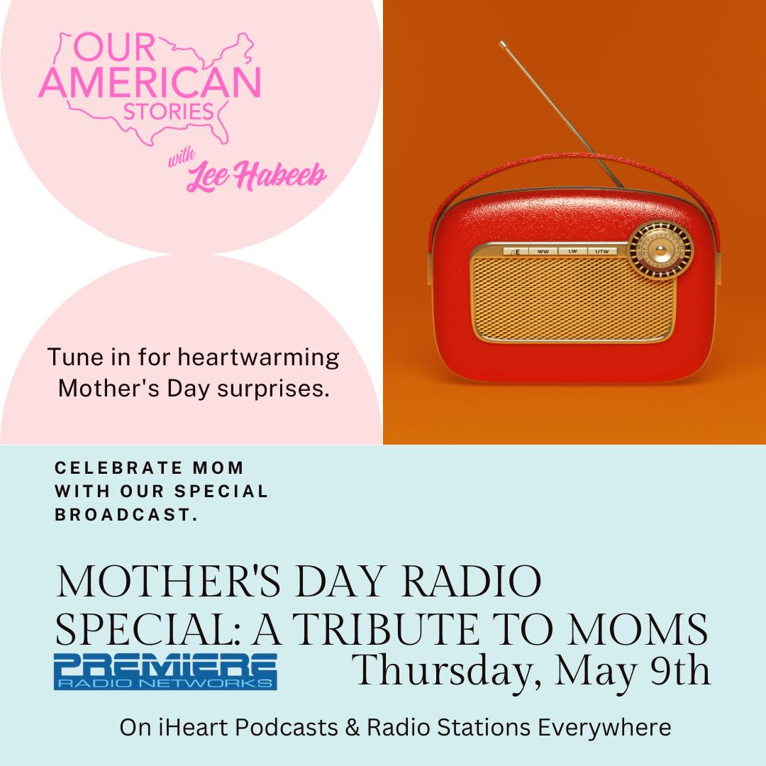 #mothersday #mothersdayspecial #OurAmericanStories #OurAmericanStoriesWithLeeHabeeb #iHeart #radiospecial #tributetomoms #specialbroadcast #iHeartpodcast #radiostations #WHONewsRadio
