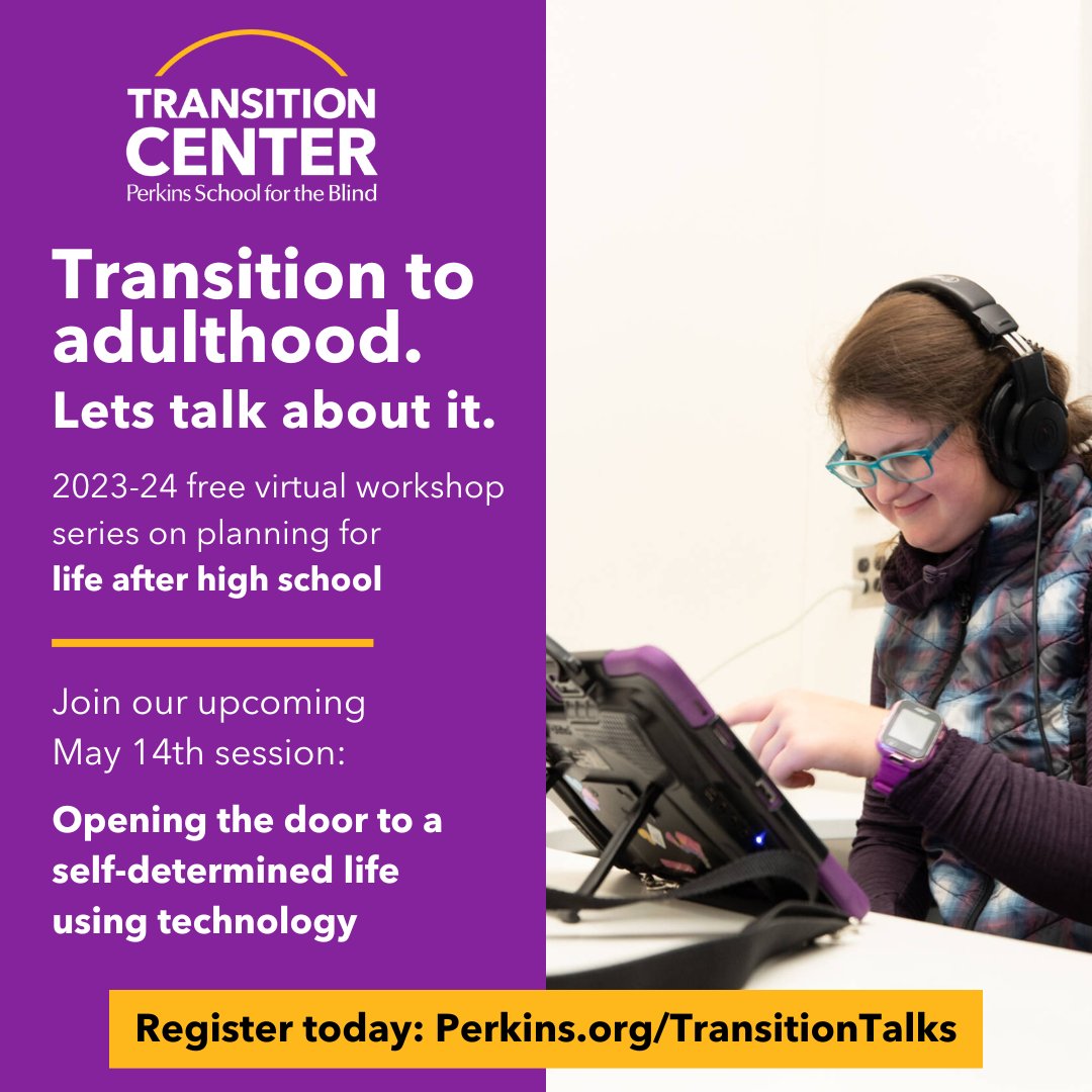Parent, Alice Brouhard will discuss and demonstrate the setup and use of two low-cost apps, and ways to use the Amazon Alexa as a key to open the door to support self-determination. Bring your questions! Register for this interactive discussion at: Perkins.org/TransitionTalks