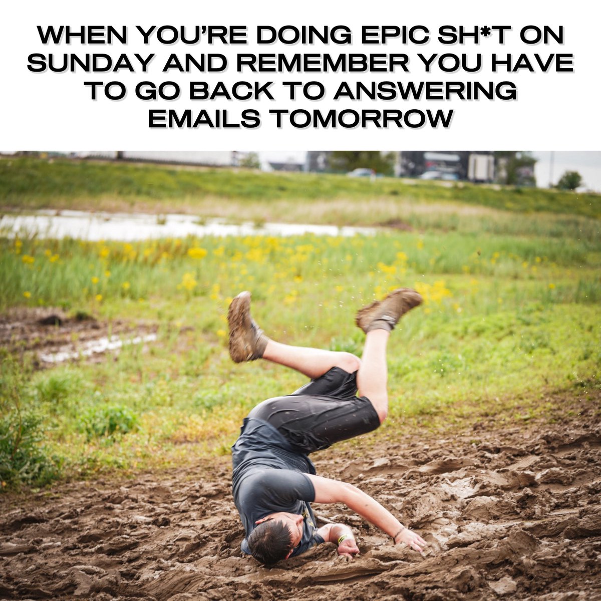 No Karen... this email did not find me well since I'm stuck here instead of being out in the mud with my squad 🙄 Ready to do it all over again? Sign up for your next event today: US Events: bit.ly/3PYo3we UK Events: bit.ly/3mZx1AI