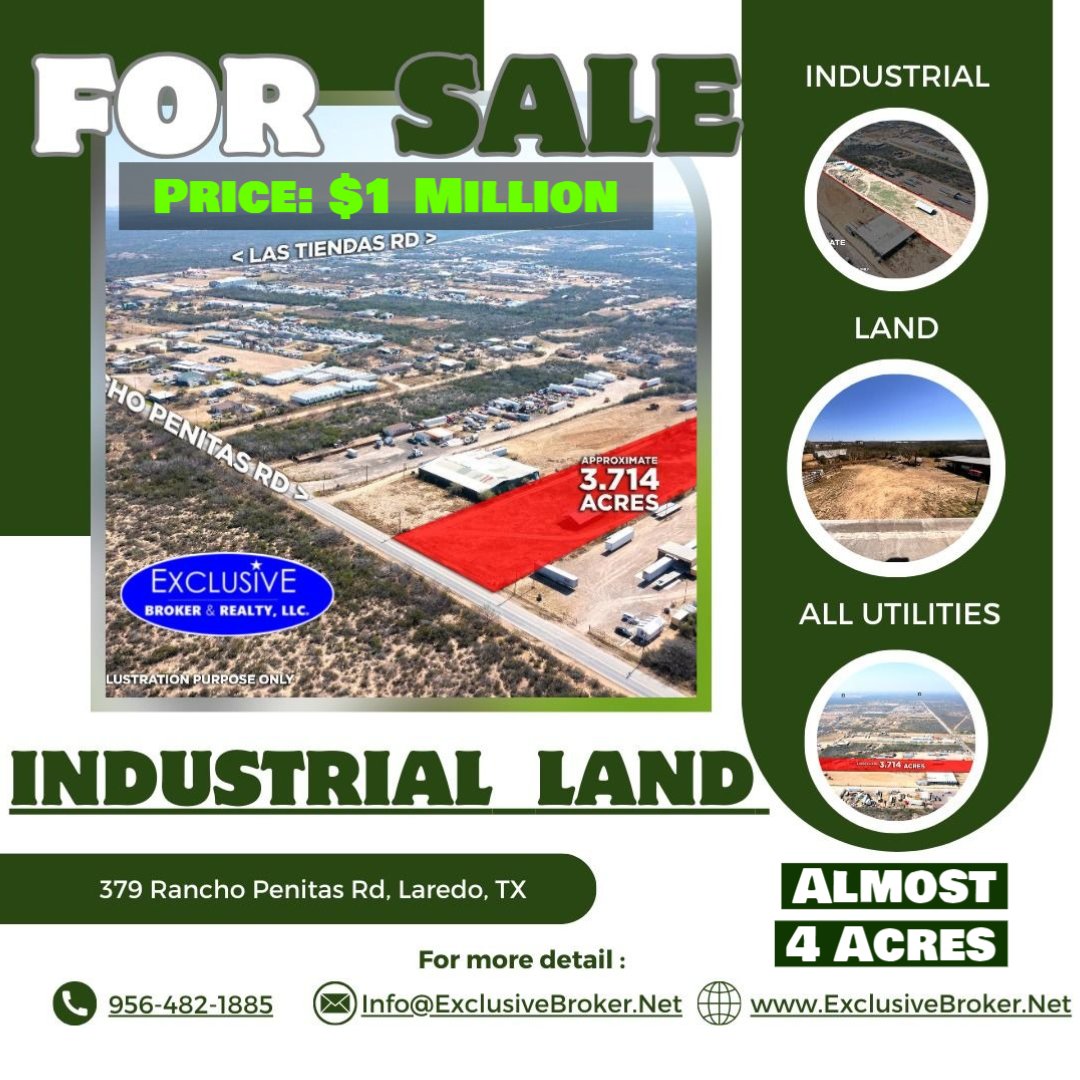 📍 For Sale: 379 Rancho Peñitas Rd, Laredo, TX
✅ 3.7 Acres-Industrial Land 
✅ 1 house, Ranch/M1 Zone - Commercial Land, Mix Land Use. 
✅ Current use - industrial parking for 18-Wheelers
✅ House: 3 beds, 3 baths, 5,412 sqft gross area
☎️ (956)482-1885
ExclusiveBroker.Net