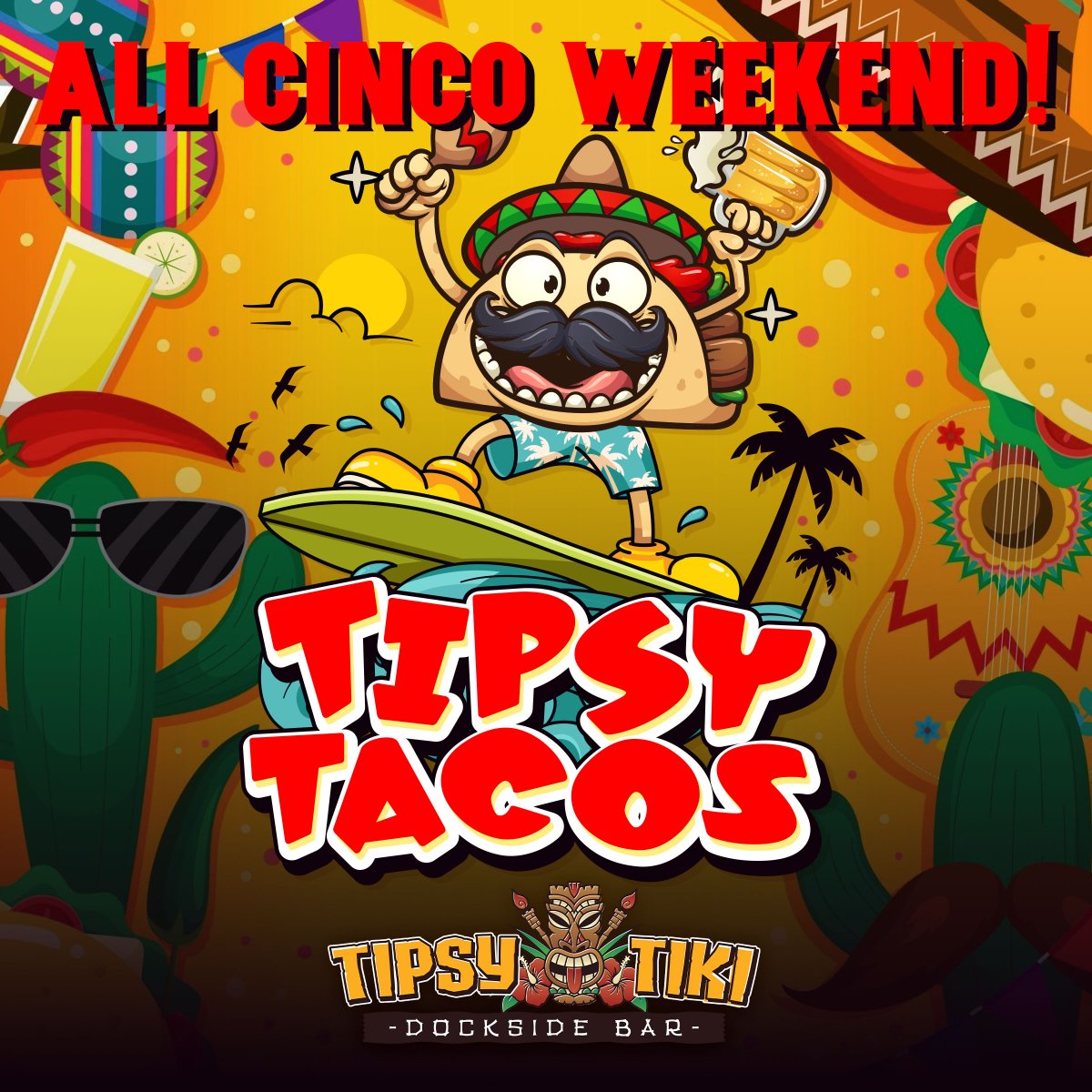 SUNDAY FUNDAY! CINCO! Style. TODAY! at Tipsy Tiki on The Canal. Tacos, Tequila, Cerveca, and Margarita Specials all day long. Plus LIVE! DJ playing all your favorites.