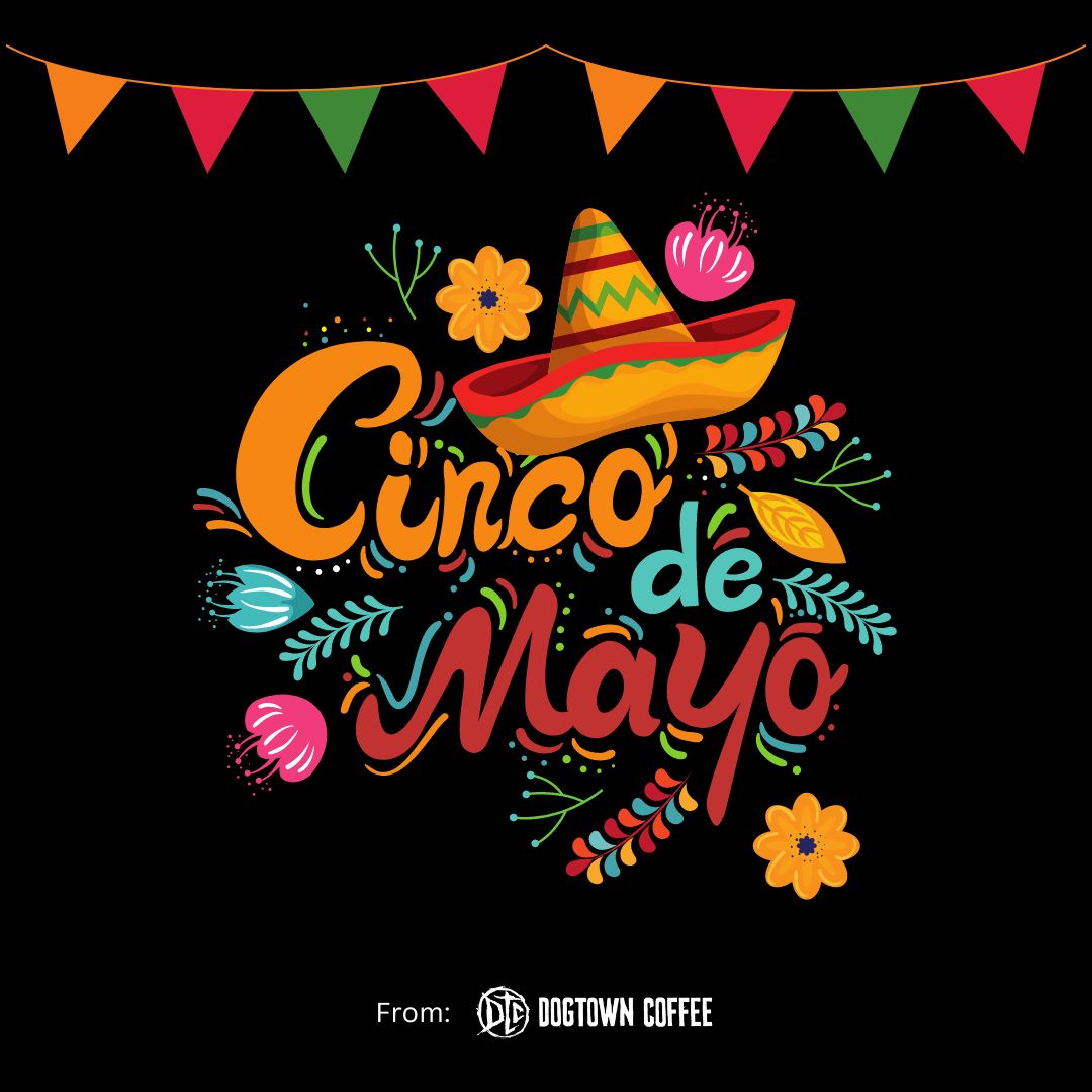 Happy Cinco de Mayo from Dogtown Coffee! Celebrate this festive day with us and enjoy delicious treats and drinks. Cheers to good times and great company!

#CincoDeMayo #DogtownCoffee