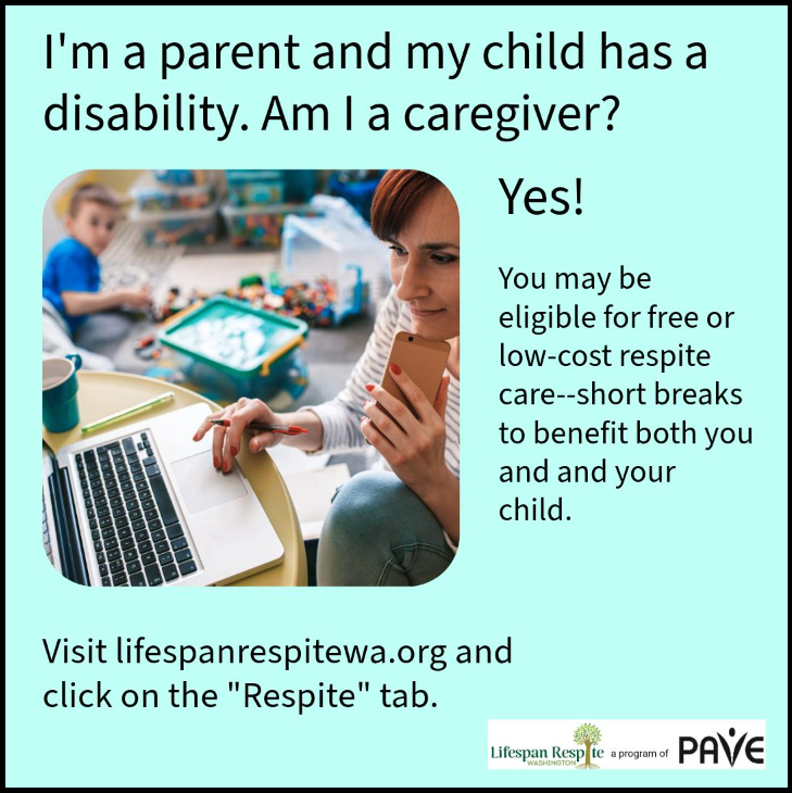 I’m a parent and my child has a disability. Am I a family caregiver? Yes! You may be eligible for free or low-cost respitego to lifespanrespitewa.org/respite/childr….

Thank you @pave_empowers for sharing!