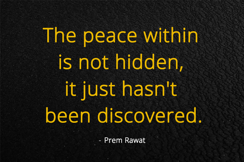 #PremRawat #premrawatquotes #PeaceIsPossible #StrategyForPeace #KnowTheSelf #PEP #PeaceEducationProgram #peaceeducation #PEAK #peace #inspiration #Breath #quotes #dailyquotes #life #human #be #HearYourSelf #hearyourselfbook #tprf #swayamkiawaz #peacewithin