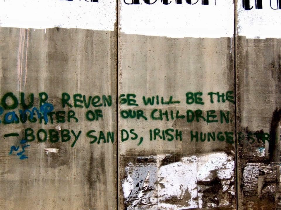 'Our revenge will be the laughter of our children.' Bobby Sands was martyred 43 years ago today. His words are still written on the apartheid wall in Palestine and in the hearts of many Palestinian political prisoners. Tiocfaidh ár lá
